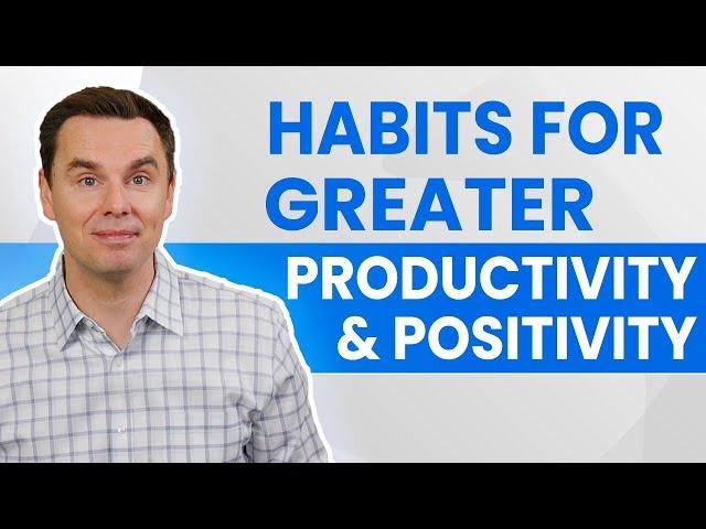 Habits For Greater Productivity And Positivity (40 min class!)