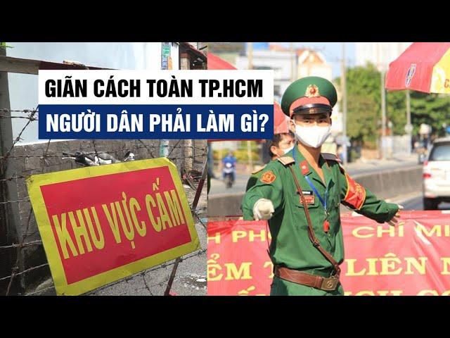 TP.HCM giãn cách xã hội toàn thành phố vì Covid-19, người dân phải làm gì?