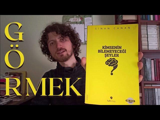 "Kimsenin Bilemeyeceği Şeyler" Üzerine | Bölüm 1| Görmek, Simülasyon | Sinan Canan