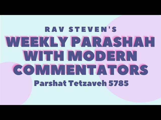 Parshat Tetzaveh: Weekly Parashah 5785 with R' Steven