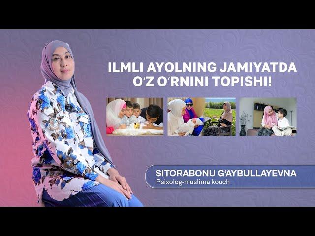 ILIMLI AYOLNING JAMIYATDAGI O`Z O`RNINI TOPISH! | SITORABONU G`AYBULLAYEVNA