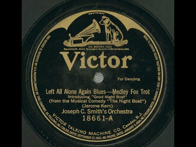 Joseph C. Smith's Orchestra "Left All Alone Again Blues" on Victor 18661 (1919) song by Jerome Kern