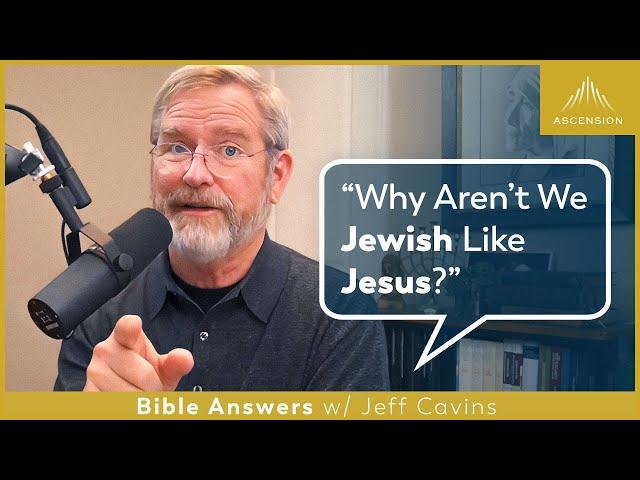 If Jesus Was Jewish, Why Am I Christian? (Romans 11)