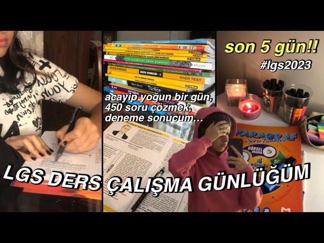 LGS DERS ÇALIŞMA GÜNLÜĞÜM || SON 5 GÜN!!acayip yoğun bir gün, 450 soru, deneme sonucum… #lgs2023