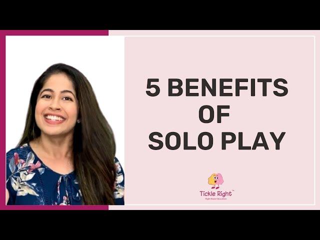 5 BENEFITS OF SOLO PLAY