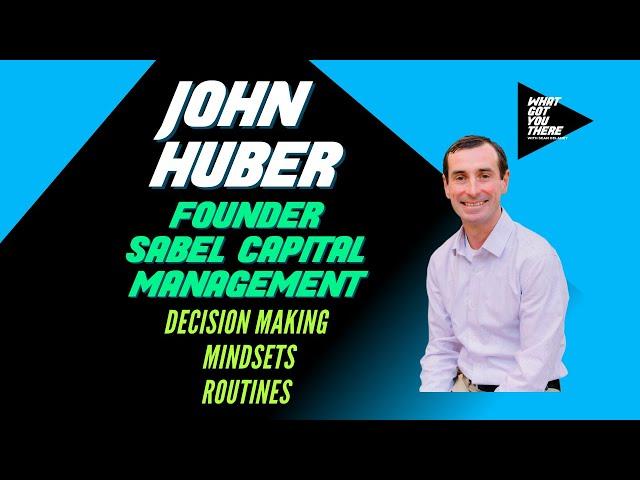 John Huber- Founder of Saber Capital Management on The Pursuit of Continuous Improvement