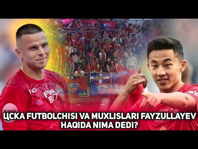 DUBL QAYT ETGAN FAYZULLAYEV HAQIDA ЦСКА FUTBOLCHISI VA MUXLISLARI QANDAY FIKR BILDIRDI?