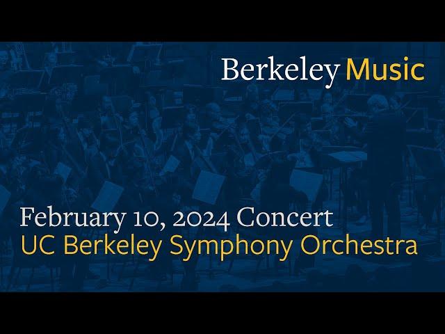 UC Berkeley Symphony Orchestra, February 10, 2024