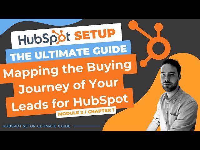 Map out the buyer Journey of your Leads for HubSpot