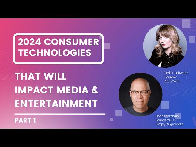 Consumer Tech Trends That Will Impact Media & Entertainment in 2024 and Beyond