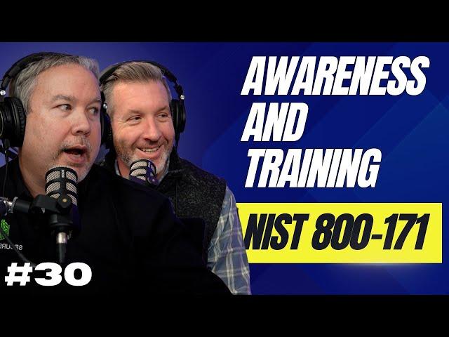 Awareness And Training | Guide To NIST 800-171 C.S. Cyber EP. 30