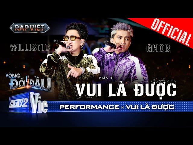 VUI LÀ ĐƯỢC - Gnob và willistic đi flow tinh nghịch khuấy đảo sân khấu | Rap Việt 2024 [Performance]