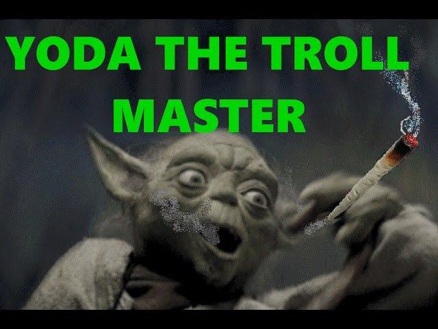 Yoda, The Troll Master