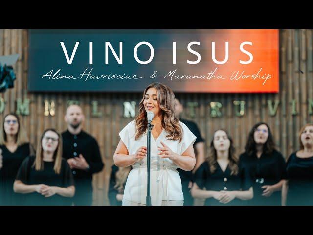 Alina Havrisciuc & Maranatha Worship - Vino Isus  I  Come Jesus Come (Official Video)