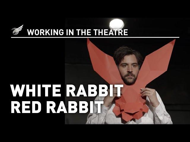 Working in the Theatre: White Rabbit Red Rabbit