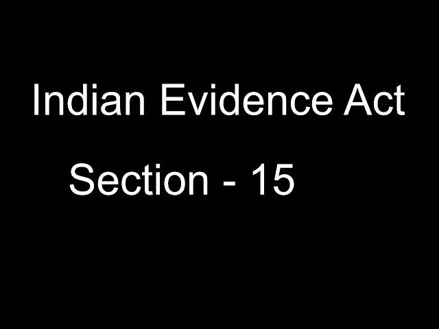 Section - 15 Indian Evidence Act