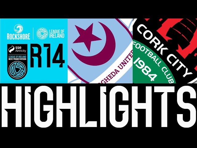 SSE Airtricity Men's Premier Division | Round 14 | Drogheda United 3-2 Cork City | Highlights