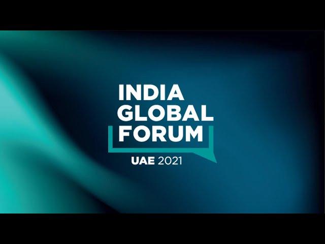 India Global Forum UAE 2021 - Dynamic Alliances - Day 2