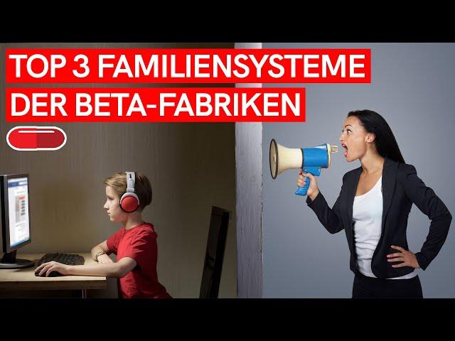 TOP 3 FAMILIENSTRUKTUREN die absolute BETA-FABRIKEN sind! (PARENTIFIZIERUNG AUFLÖSEN)