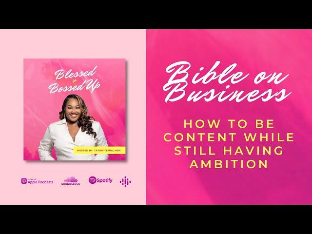 How to be Content While Still Having Ambition | Blessed + Bossed Up | Tatum Temia