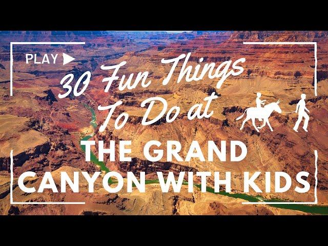 30 Fun Things To Do at the Grand Canyon With Kids