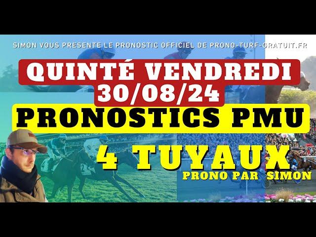 Pronostic Quinté. Vendredi 30/08/2024 : Pronostics PMU, 4 Tuyaux, Bases Solides et Tocard du jour