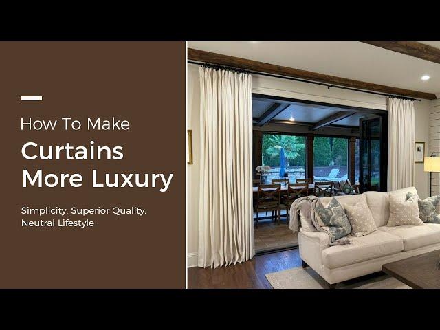 How To Make Curtains More Luxury