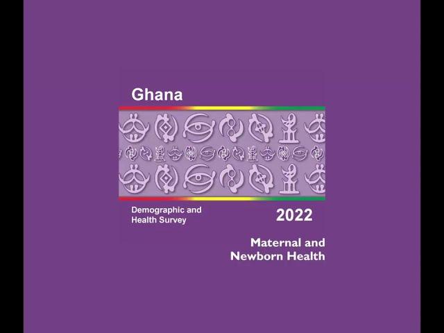 Maternal and Newborn Health - Ghana DHS 2022