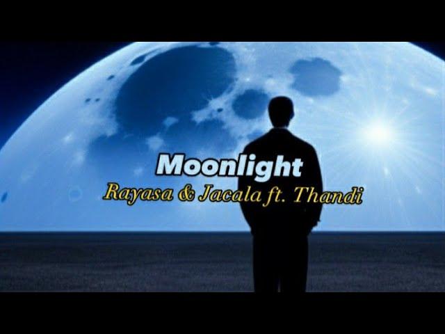 Rayasa Jacala ft. Thandi - Moonlight (Lyrics)