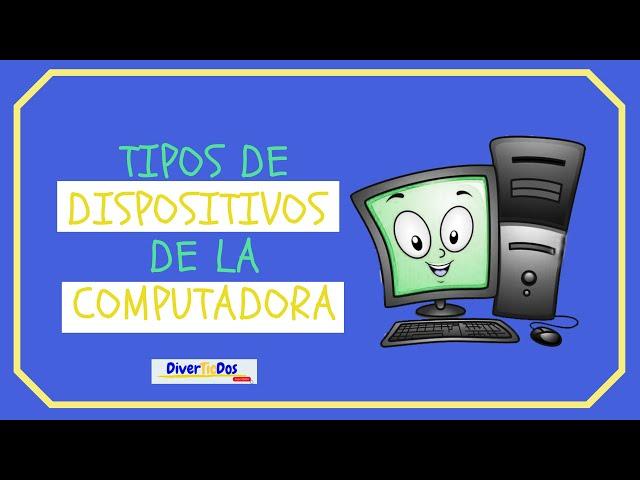 Tipos de dispositivos de la computadora