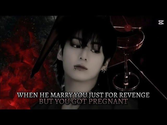 When he marry you just for revenge but you got pregnant Jungkook mafia husband 1/2