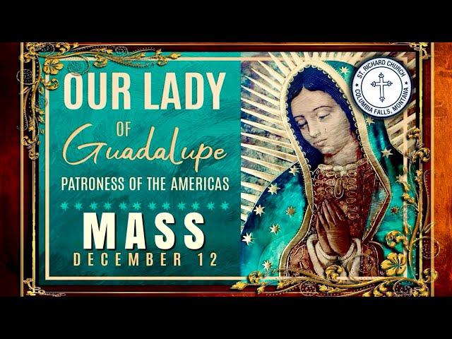 Feast of O.L. Guadalupe [Mass preceded by Spanish Rosary] ⁜ THU (6 PM) ⁜ 12 December 2024