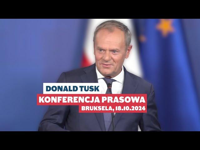 Donald Tusk: Konferencja prasowa, Bruksela, 18.10.2024