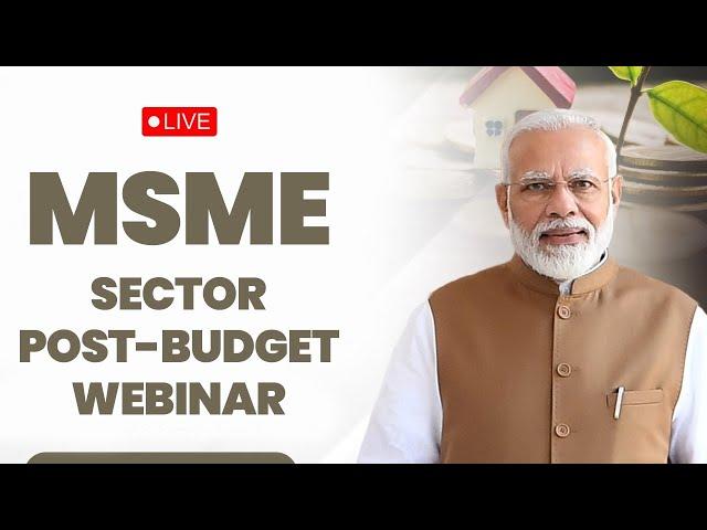 LIVE: PM Shri Narendra Modi addresses post-budget webinar on MSME sector