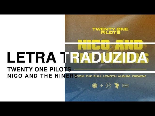 twenty one pilots - Nico and the Niners (Letra Traduzida)