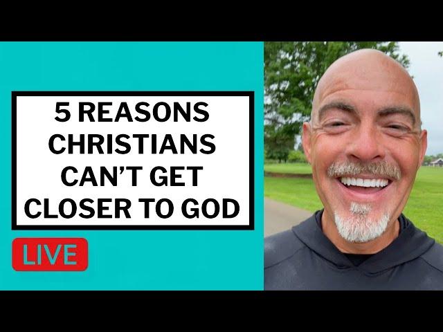 5 Reasons Christians Can't Get Closer to God - Matt McMillen Ministries