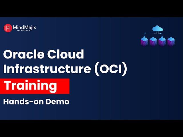 Oracle Cloud Infrastructure (OCI) Training | OCI Course Hands-on Demo | MindMajix