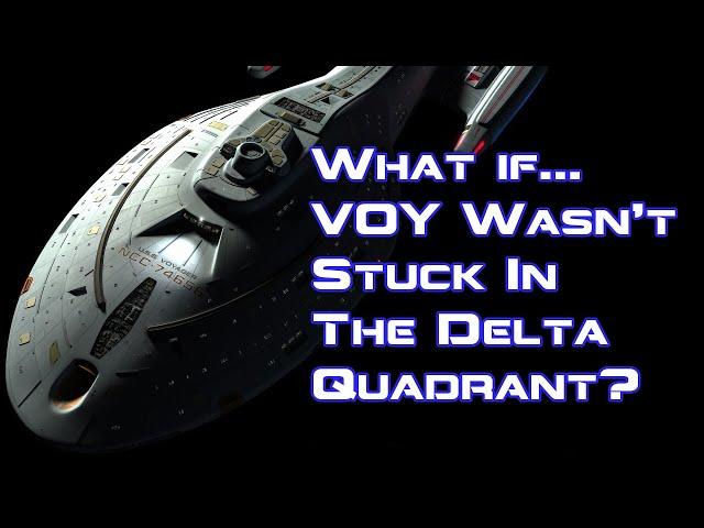 What If Voyager Hadn't Been Stuck In The Delta Quadrant? | Alternate Trek History