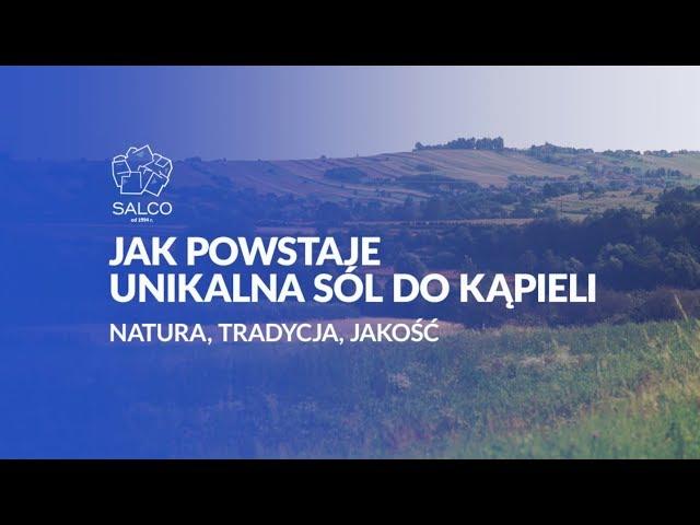 JAK POWSTAJE UNIKALNA SÓL DO KĄPIELI? - Natura, tradycja, jakość. [SALCO THERAPY]