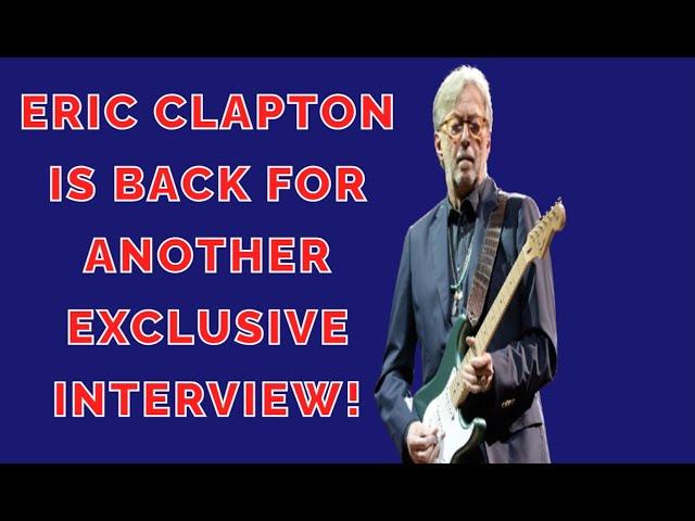 Eric Clapton Is Back Talking Music, Politics, Censorship, Touring, And If He'll Retire Anytime Soon