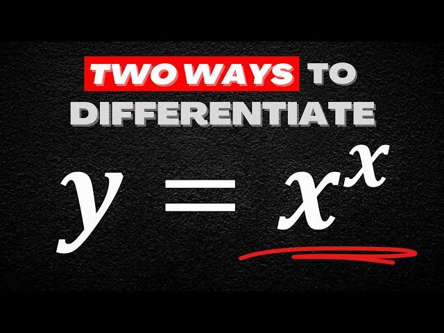 How to Differentiate x^x ? [2 Different Methods]
