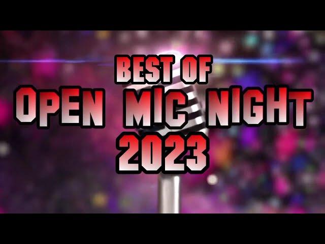 Open Mic Night Highlight Reel - The Best of 2023