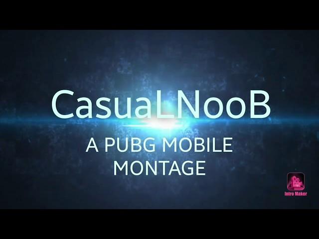 CasuaLNoob || 2nd PUBG MOBILE montage