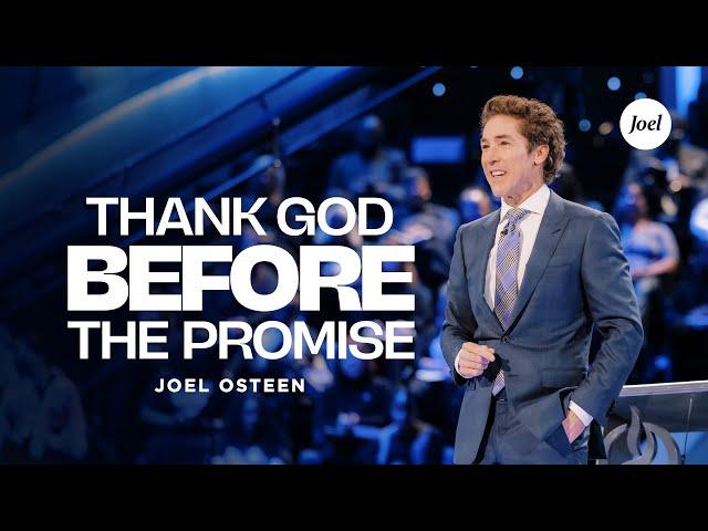 Thank God Before the Promise | Joel Osteen