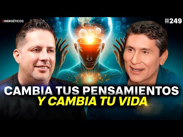 Cambia tus pensamientos y cambia tu vida por completo | CÉSAR LOZANO | #249 SINERGÉTICOS