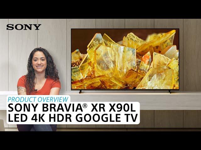 Sony | BRAVIA® XR X90L Full Array LED 4K HDR Google TV – Product Overview