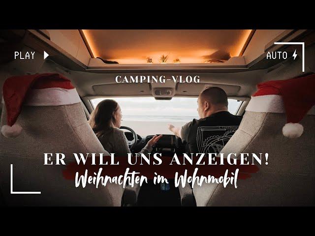 Er will uns anzeigen - Weihnachten im Wohnmobil  | Camping-Vlog #20