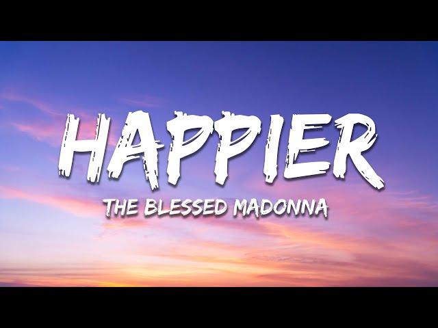 The Blessed Madonna - Happier (Lyrics) [feat. Clementine Douglas]