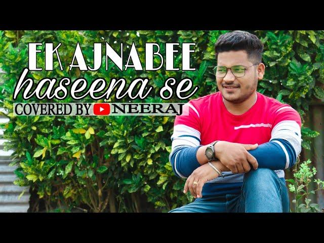 #EK #AJNABEE #HASEENA #SE #COVERED #BY #NEERAJ PRADHAN#