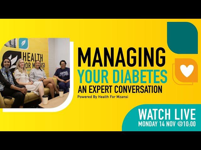 Managing Your Diabetes: An Expert Conversation | Powered By Health For Mzansi